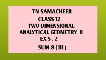 TN SAMACHEER||12th STD MATHS|| CHAPTER 5|| TWO DIMENSIONAL ANALYTICAL GEOMETRY ||EX 5.2||SUM 8( iii)