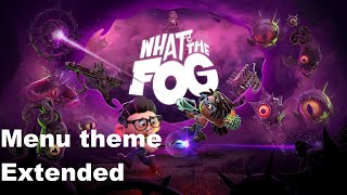 What the Fog - Menu Theme extended (10 minutes)