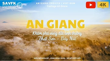 AN GIANG | KHÁM PHÁ VÙNG ĐẤT THIÊNG THẤT SƠN - BẢY NÚI