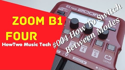#004 How To Switch Between Modes ZOOM B1 FOUR #HowTwoB1Four
