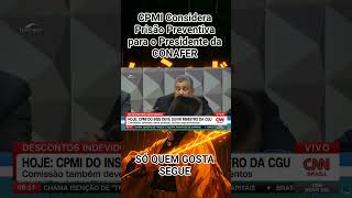 CPMI Considera Prisão Preventiva para o Presidente da CONAFER
