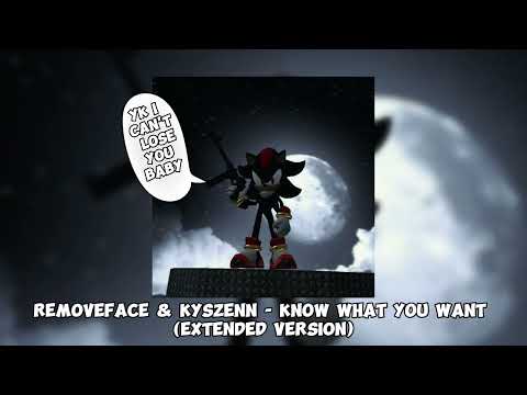 Removeface Kyszenn KNOW WHAT YOU WANT Extended Version