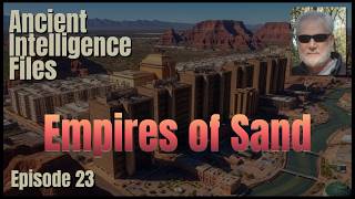 The Ancient Intelligence Files. Empires of Sand. Episode 23