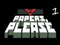 Papers Please Walkthrough Part 1 Papers Please Walkthrough Part 1