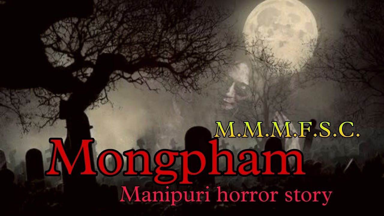 Mongpham || Manipuri Horror Story || Makhal Mathel Manipur Full Story Collection