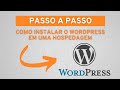 Como Instalar o Wordpress em uma Hospedagem