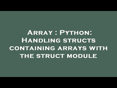 Array : Python: Handling structs containing arrays with the struct module