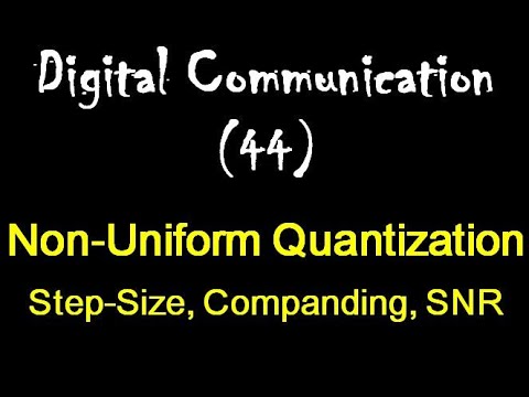 Digital Communication 44: Non-Uniform Quantization: Step-Size ...
