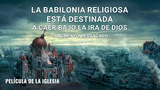 La Babilonia religiosa está destinada a caer bajo la ira de Dios (Fragmento destacado)