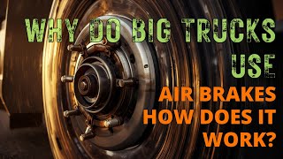 🚛 Why Big Trucks Use Air Brakes Instead of Hydraulic Brakes | Explained Simply!