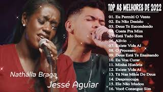 Jessé Aguiar e Nathália Braga - Eu Permiti O Vento,..Novas Canções Gospel 2022  [NOVA LISTA]🙏