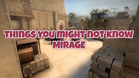 Things you might not know - Mirage
