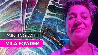 Painting and creating magic with MICA POWDER!