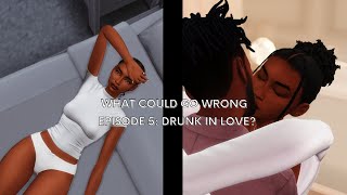 WCGW Episode 5 : Drunk In Love? | What Could Go Wrong Legacy Challenge | Sims 4 Machinima