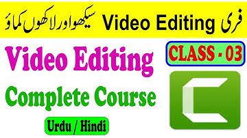 Video Editing Complete Course For Beginners in Urdu Hindi || Camtasia Studio Tutorial || Class 03