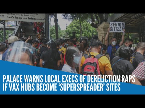 Palace warns local execs of dereliction raps if vax hubs become ‘superspreader’ sites