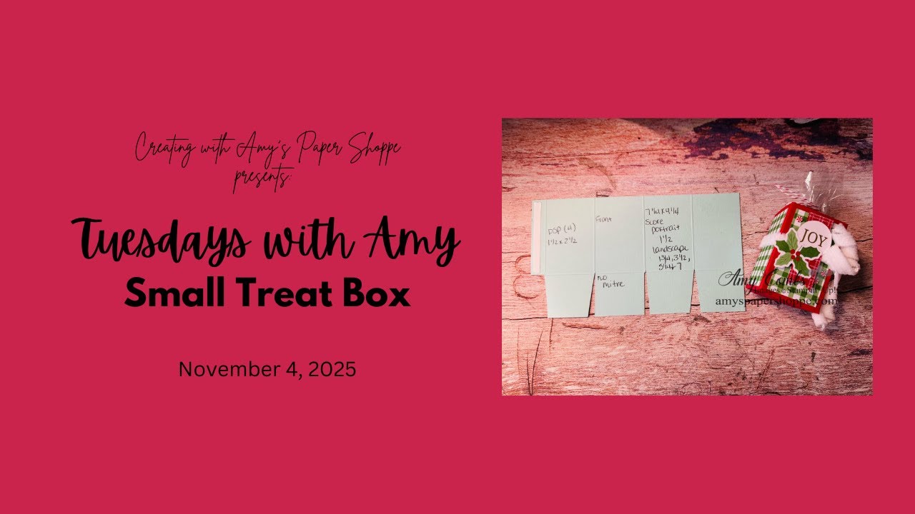 Amy's Paper Shoppe: Small Treat Box November 4, 2025