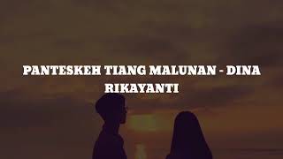 PANTESKEH TIANG MALUNAN – DINA RIKAYANTI [LIRIK LAGU]