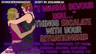 Things escalate with your situationship [very spicy/slow burn/jealousy/teasing/exhibitionism/F4F]