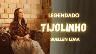 Tijolinho (LEGENDADO) - Suellen Lima