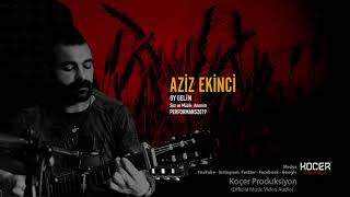 Aziz Ekinci - Oy Gelin ( ) Resimi
