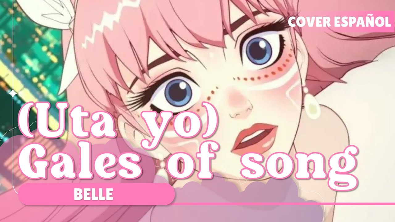 『Uta yo (Gales of Song) ESPAÑOL』Belle: Ryu to sobakasu no hime COVER