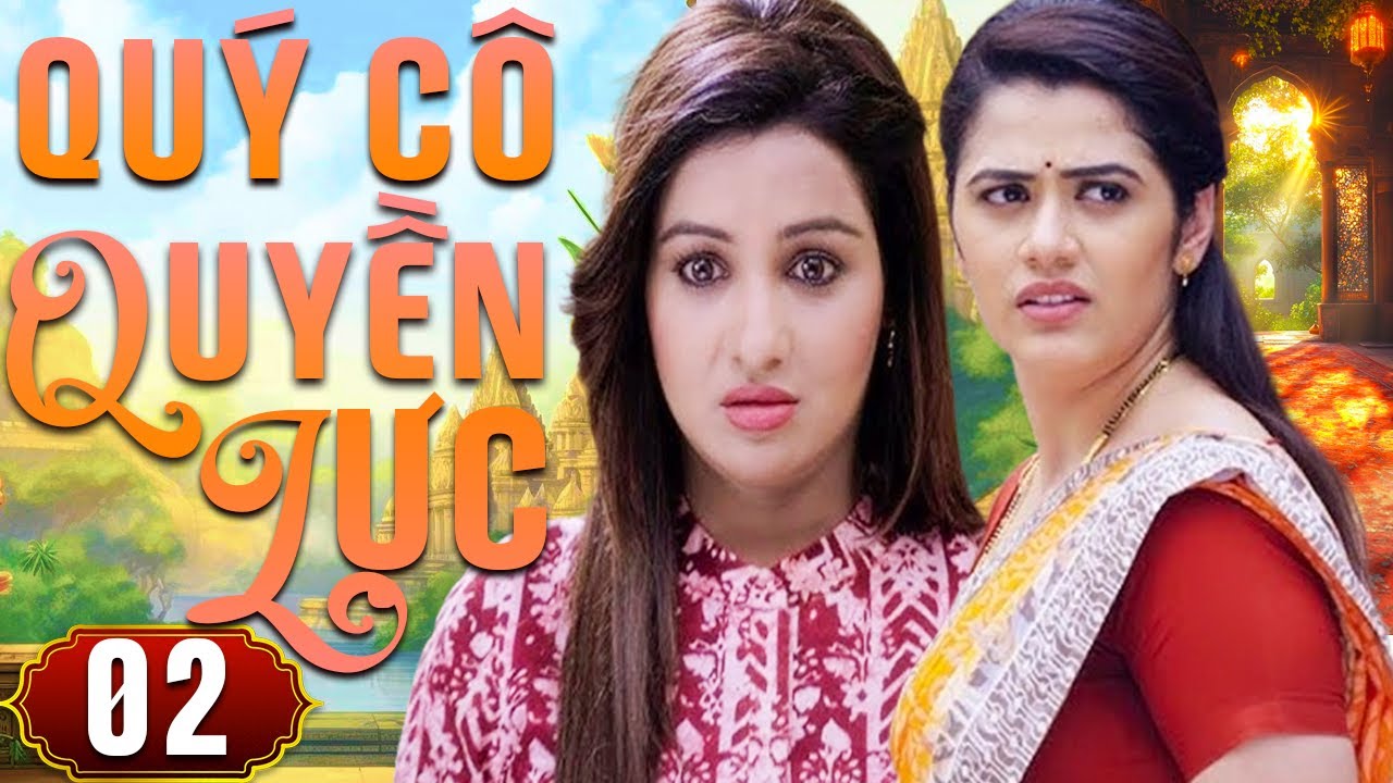 QUÝ CÔ QUYỀN LỰC - TẬP 2 | Phim Tình Cảm Ấn Độ Lồng Tiếng Hay Nhất 2025 - Phim Ấn Độ Hay Đặc Sắc