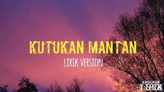 lirik kutukan mantan | lirik version