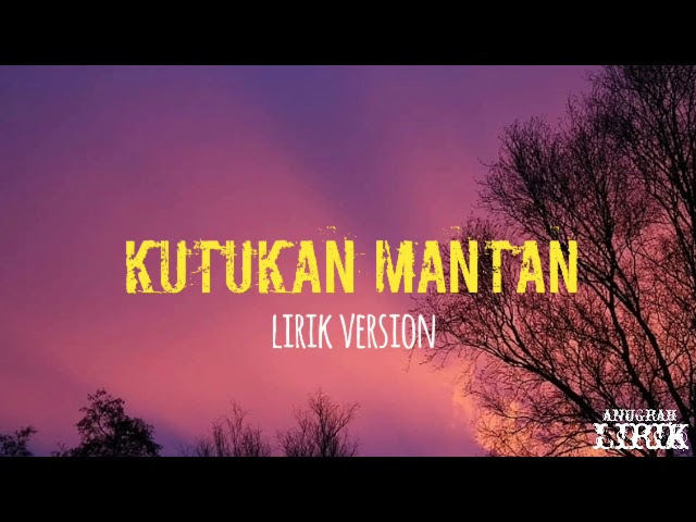 lirik kutukan mantan | lirik version class=