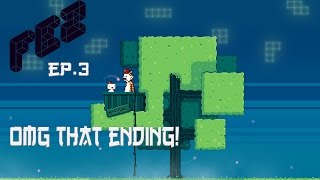 (Random Fez Ep.3) OMG That Ending
