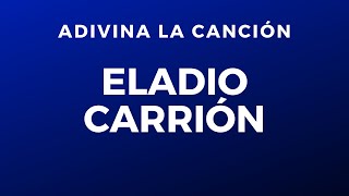 Adivina la canción: Eladio Carrión