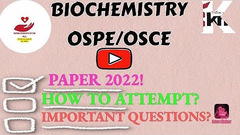 BIOCHEMISTRY OSPE/OSEC||2022 BSN PAPER||HOW TO ATTEMPT||DETAIL QUESTIONS||KMU
