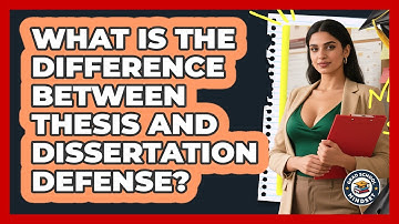 What Is The Difference Between Thesis And Dissertation Defense? - Grad School Mindset