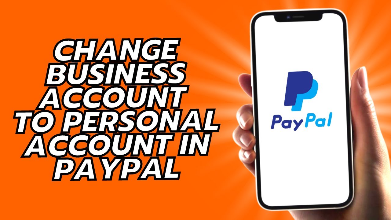 How To Change Business Account To Personal Account In Paypal
