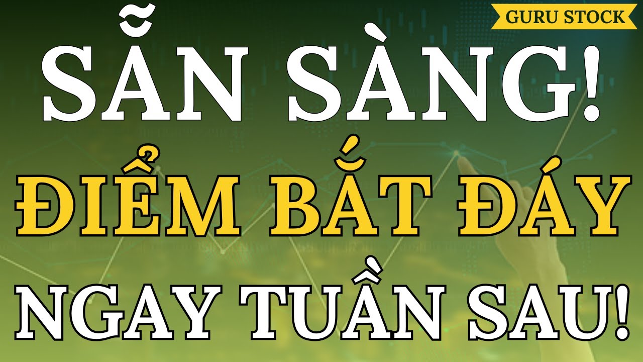 🔴 SẴN SÀNG! ĐIỂM BẮT ĐÁY NGAY TRONG TUẦN SAU!| GURU STOCK