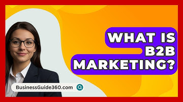 What Is B2B Marketing? - BusinessGuide360.com