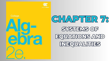 OpenStax College Algebra 2e (Audiobook) - Chapter 7: Systems of Equations and Inequalities