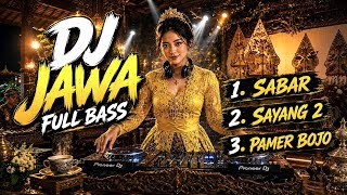 DJ JAWA FULL BASS ASIK BANGET | sabar, sayang 2, pamer bojo