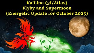 Kalina 3Iatlas Flyby And Supermoon Energetic Update For October 2025