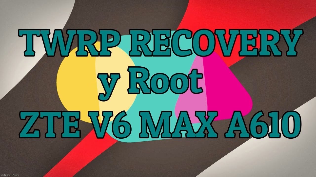 INSTALAR RECOVERY TWRP 3 0 3 0 Y ROOT ZTE BLADE V6 MAX A610 PERU MEGA 