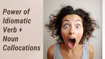 Unleashing the Power of Idiomatic Verb + Noun Collocations!