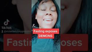 Fasting makes Demons irritated and reveal themselves