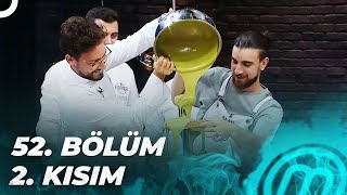 MASTERCHEF TÜRKİYE 52. BÖLÜM 2. KISIM