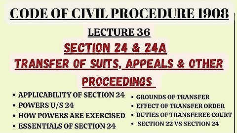 SECTION 24 & 24A |TRANSFER OF SUITS, APPEALS & PROCEEDINGS|GENERAL POWERS OF TRANSFER & WITHDRAWAL