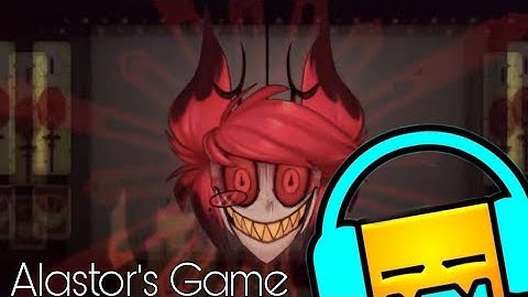Alastor Game Layout | Geometry  Dash (Sneak peek #2)