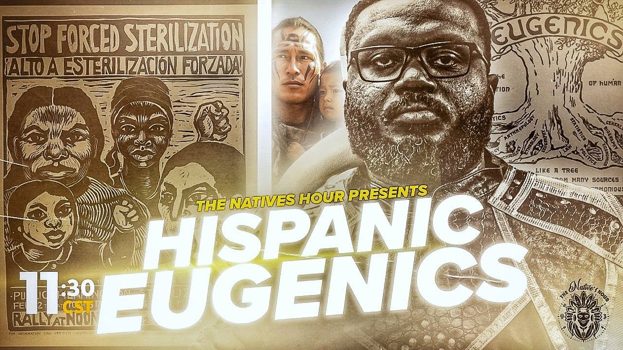 THE NATIVES HOUR: HISPANIC EUGENICS - YouTube