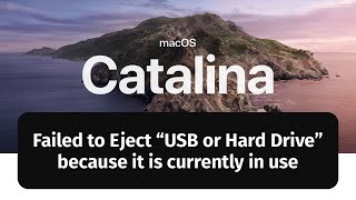 failed to eject “usb or hard drive” because it is currently in use - fix - macos catalina