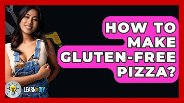 How To Make Gluten-Free Pizza? - LearnToDIY360.com