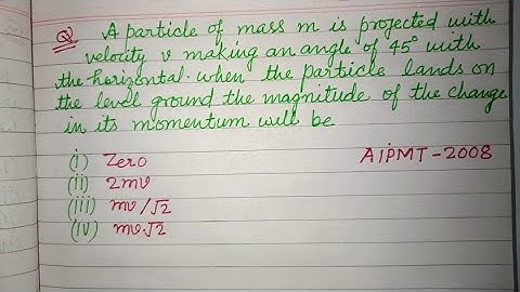 A particle of mass m is projected with a velocity v making an angle.. | neet physics