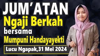 PENGAJIAN HARI JUMAT PENUH BERKAH BERSAMA MUMPUNI HANDAYAYEKTI JUARA AKSI INDOSIAR,31 MEI 2024